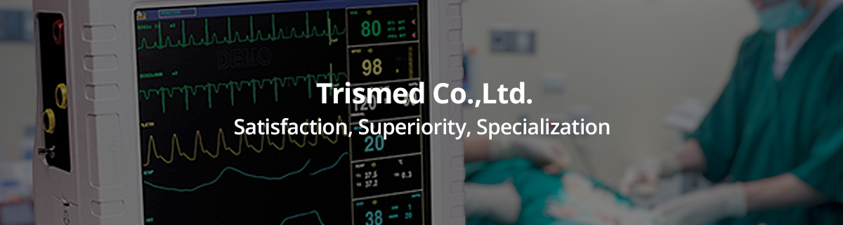 Trismed Co.,Ltd. Satisfaction, Superiority, Specialization